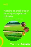 Histoire et amlioration de cinquante plantes cultives