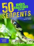 50 ides fausses sur les serpents