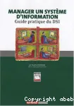 Manager un systme d'information. Guide pratique du DSI