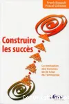 Construire les succs : La motivation des hommes est le futur des entreprises