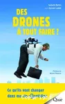 Des drones  tout faire ? Ce qu'ils vont changer dans ma vie au quotidien