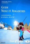 Guide neige et avalanches : connaissances, pratiques, scurit