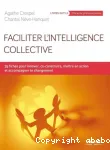 Faciliter l'intelligence collective : 35 fiches pour innover, co-construire, mettre en action et accompagner le changement