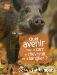 Quel avenir pour le cerf, le chevreuil et le sanglier ?