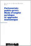 Partenariats public-priv : Mode d'emploi juridique et approche conomique