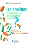 Les bactries ressemblent-elles  des saucisses cocktail ? 80 cls pour comprendre le monde bactrien