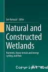 Natural and Constructed Wetland : Nutrients, heavy metals and energy cycling, and flow