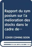 Rapport sur le symposium sur l'amlioration des stocks dans le cadre de l'amnagement des pcheries d'eau douce