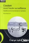 L'ocan sous haute surveillance : qualit environnementale et sanitaire