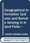 Geographical information systems and remote sensing in inland fisheries and aquaculture