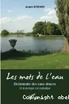 Les mots de l'eau - Dictionnaire des eaux douces : de la mtrique  la symbolique