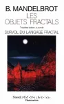 Les objets fractals, 3e d. suivie de survol du langage fractal