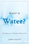 What is water ? The history of a modern abstraction