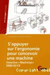 S'appuyer sur l'ergonomie pour concevoir une machine - Directive 