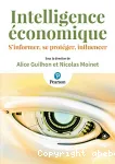 Intelligence conomique : s'informer, se protger, influencer