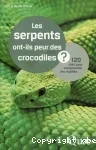 Les serpents ont-ils peur des crocodiles ? 120 cls pour comprendre les reptiles