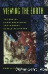 Viewing the earth. The social construction of the landsat satellite system