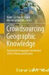 Crowdsourcing geographic knowledge : volunteered geographic information (VGI) in theory and practice