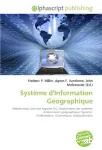 Systme d'information gographique : mtadonnes, liste des logiciels SIG, applications des systmes d'information gographique, systme d'information, gomatique, golocalisation