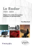 Le radar 1904-2004. Histoire d'un sicle d'innovations techniques et oprationnelles