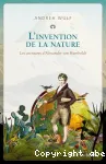 L'invention de la nature : les aventures d'Alexander von Humboldt