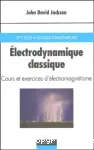 Electrodynamique classique : cours et exercices d'lectromagntisme