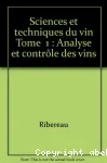 Sciences et techniques du vin Tome 1 : analyse et contrle des vins