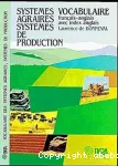 Systmes agraires - systmes de production : systemes de culture, systemes d'levage, fonctionnement des exploitations. Vocabulaire franais-anglais avec index anglais