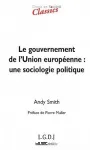 Le gouvernement de lUnion europenne : une sociologie politique