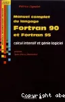 Manuel complet du langage Fortran 90 et Fortran 95 : calcul intensif et gnie logiciel