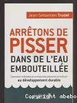 Arrtons de pisser dans de l'eau embouteille