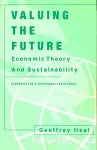 Valuing the future : economic theory and sustainability (economics for a sustainable earth)