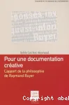 Pour une documentation crative : l'apport de la philosophie de Raymond Ruyer