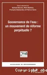 Gouvernance de l'eau : un mouvement de rforme perptuelle ?