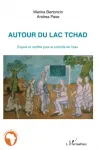 Autour du lac Tchad : enjeux et conflits pour le contrle de l'eau