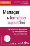 Manager la formation aujourd'hui : De la gestion du budget au dveloppement des comptences