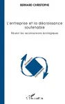 L'entreprise et la dcroissance soutenable : russir les reconversions cologiques