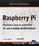 Raspberry Pi : exploitez tout le potentiel de votre nano-ordinateur