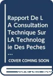 Report of the technical consultation of fishing technology and its socio-economic aspects = Rapport de la consultation technique sur la technologie des pches et ses aspects socio-conomique