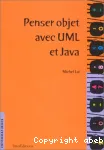 Penser objet avec UML et Java