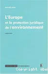 L'Europe et la protection juridique de l'environnement