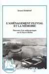 L'amnagement fluvial et la mmoire ; parcours d'un anthropologue sur le fleuve Rhne