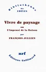 Vivre de paysage ou l'impens de la raison