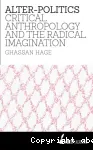 Alter-politics: critical anthropology and the radical imagination