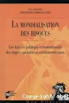 La mondialisation des risques : une histoire politique et transnationale des risques sanitaires et environnementaux