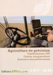 Agriculture de prcision : positionnement GPS, gestion intraparcellaire, valuation des performances