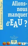 Allons-nous manquer d'eau ?