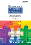 Development through bricolage : rethinking institutions for natural resource management