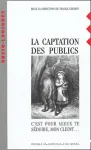 La captation des publics : C'est pour mieux te sduire, mon client...