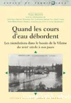 Quand les cours d'eau dbordent : les inondations dans le bassin de la Vilaine du XVIIIme sicle  nos jours